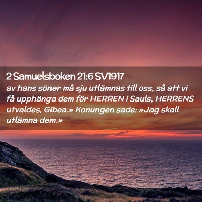 Picture 02 - 2 Samuelsboken 21:6 SV1917 - av hans söner må sju utlämnas till oss, så - Bible Verse Picture