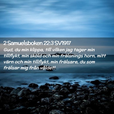Picture 02 - 2 Samuelsboken 22:3 SV1917 - Gud, du min klippa, till vilken jag tager min - Bible Verse Picture