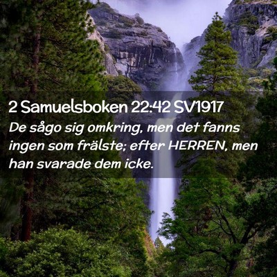 Picture 02 - 2 Samuelsboken 22:42 SV1917 - De sågo sig omkring, men det fanns ingen som - Bible Verse Picture