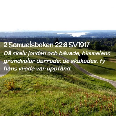 Picture 02 - 2 Samuelsboken 22:8 SV1917 - Då skalv jorden och bävade, himmelens - Bible Verse Picture