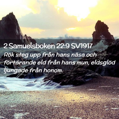 Picture 02 - 2 Samuelsboken 22:9 SV1917 - Rök steg upp från hans näsa och förtärande - Bible Verse Picture