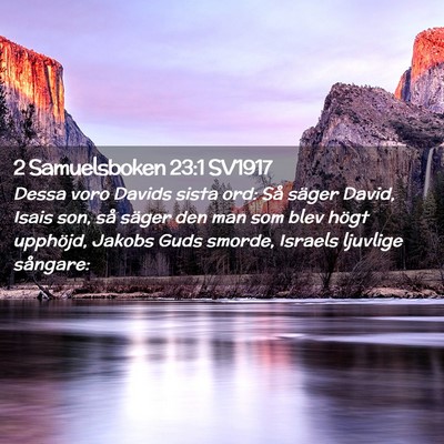 Picture 02 - 2 Samuelsboken 23:1 SV1917 - Dessa voro Davids sista ord: Så säger David, - Bible Verse Picture