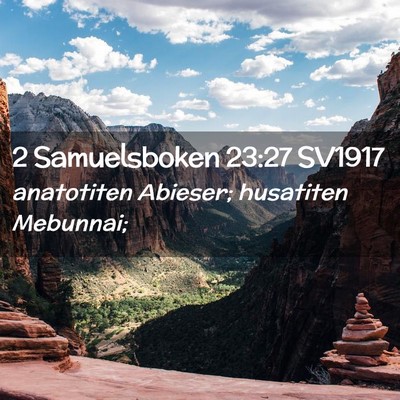 Picture 02 - 2 Samuelsboken 23:27 SV1917 - anatotiten Abieser; husatiten - Bible Verse Picture