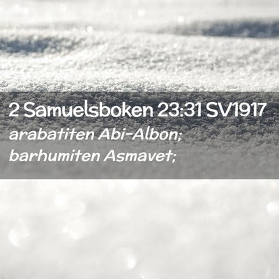 Picture 02 - 2 Samuelsboken 23:31 SV1917 - arabatiten Abi-Albon; barhumiten - Bible Verse Picture
