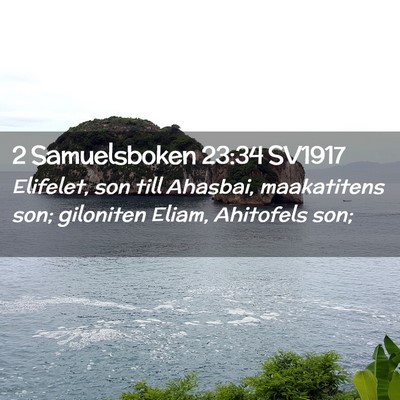 Picture 02 - 2 Samuelsboken 23:34 SV1917 - Elifelet, son till Ahasbai, maakatitens son; - Bible Verse Picture