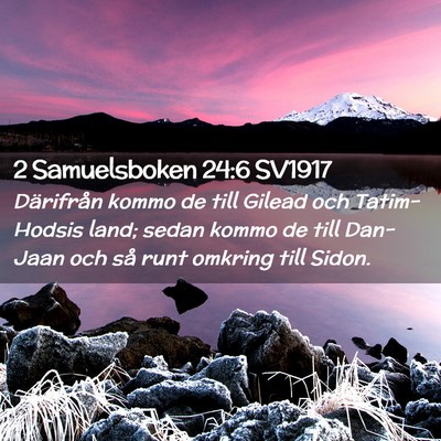 Picture 02 - 2 Samuelsboken 24:6 SV1917 - Därifrån kommo de till Gilead och Tatim-Hodsis - Bible Verse Picture