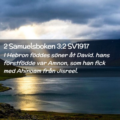 Picture 02 - 2 Samuelsboken 3:2 SV1917 - I Hebron föddes söner åt David. hans - Bible Verse Picture