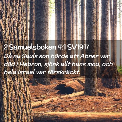 Picture 02 - 2 Samuelsboken 4:1 SV1917 - Då nu Sauls son hörde att Abner var död i - Bible Verse Picture