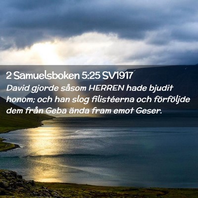 Picture 02 - 2 Samuelsboken 5:25 SV1917 - David gjorde såsom HERREN hade bjudit honom; och - Bible Verse Picture