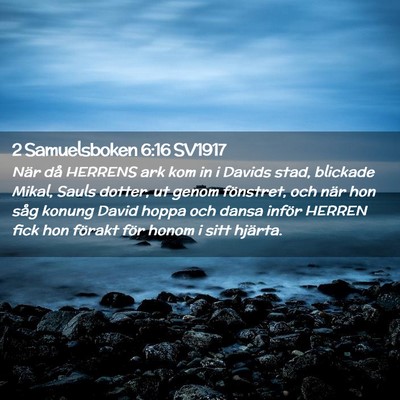 Picture 02 - 2 Samuelsboken 6:16 SV1917 - När då HERRENS ark kom in i Davids stad, - Bible Verse Picture