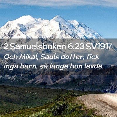 Picture 02 - 2 Samuelsboken 6:23 SV1917 - Och Mikal, Sauls dotter, fick inga barn, så - Bible Verse Picture