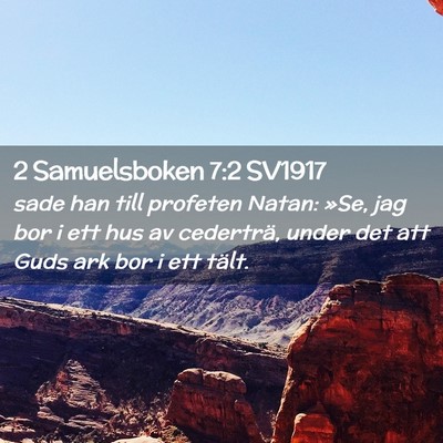 Picture 02 - 2 Samuelsboken 7:2 SV1917 - sade han till profeten Natan: »Se, jag bor i ett - Bible Verse Picture