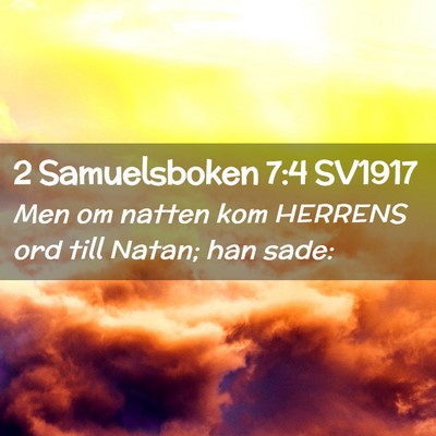 Picture 02 - 2 Samuelsboken 7:4 SV1917 - Men om natten kom HERRENS ord till Natan; han - Bible Verse Picture
