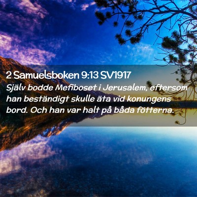 Picture 02 - 2 Samuelsboken 9:13 SV1917 - Själv bodde Mefiboset i Jerusalem, eftersom han - Bible Verse Picture