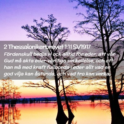 Picture 02 - 2 Thessalonikerbrevet 1:11 SV1917 - Fördenskull bedja vi ock alltid för eder, att - Bible Verse Picture