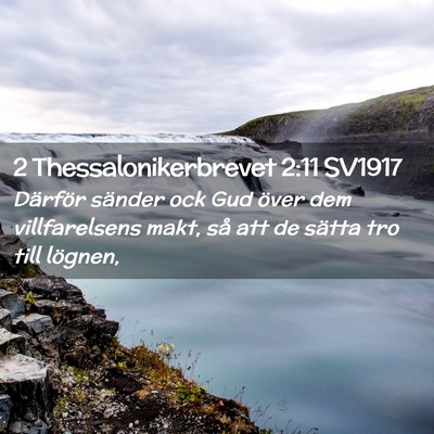 Picture 02 - 2 Thessalonikerbrevet 2:11 SV1917 - Därför sänder ock Gud över dem villfarelsens - Bible Verse Picture