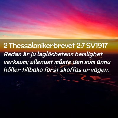 Picture 02 - 2 Thessalonikerbrevet 2:7 SV1917 - Redan är ju laglöshetens hemlighet verksam; - Bible Verse Picture