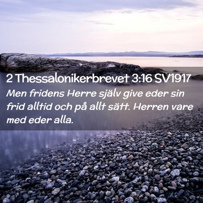 Picture 02 - 2 Thessalonikerbrevet 3:16 SV1917 - Men fridens Herre själv give eder sin frid - Bible Verse Picture
