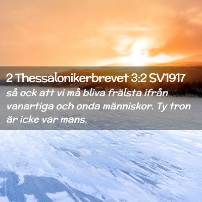 Picture 02 - 2 Thessalonikerbrevet 3:2 SV1917 - så ock att vi må bliva frälsta ifrån - Bible Verse Picture