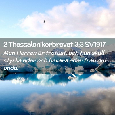 Picture 02 - 2 Thessalonikerbrevet 3:3 SV1917 - Men Herren är trofast, och han skall styrka eder - Bible Verse Picture