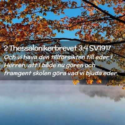 Picture 02 - 2 Thessalonikerbrevet 3:4 SV1917 - Och vi hava den tillförsikten till eder i - Bible Verse Picture