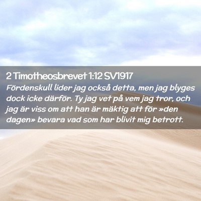 Picture 02 - 2 Timotheosbrevet 1:12 SV1917 - Fördenskull lider jag också detta, men jag - Bible Verse Picture