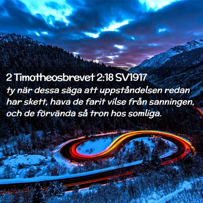 Picture 02 - 2 Timotheosbrevet 2:18 SV1917 - ty när dessa säga att uppståndelsen redan har - Bible Verse Picture