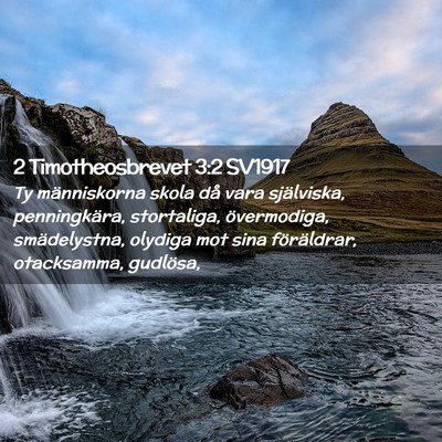 Picture 02 - 2 Timotheosbrevet 3:2 SV1917 - Ty människorna skola då vara själviska, - Bible Verse Picture