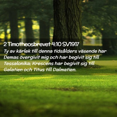 Picture 02 - 2 Timotheosbrevet 4:10 SV1917 - Ty av kärlek till denna tidsålders väsende har - Bible Verse Picture