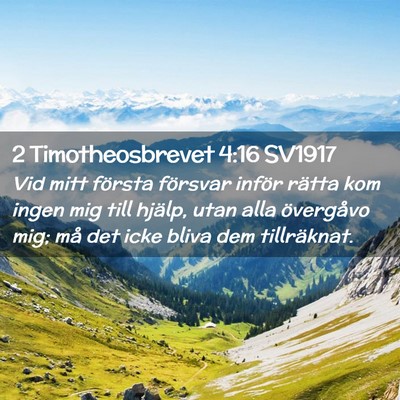 Picture 02 - 2 Timotheosbrevet 4:16 SV1917 - Vid mitt första försvar inför rätta kom ingen - Bible Verse Picture