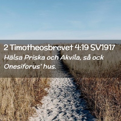Picture 02 - 2 Timotheosbrevet 4:19 SV1917 - Hälsa Priska och Akvila, så ock Onesiforus' - Bible Verse Picture