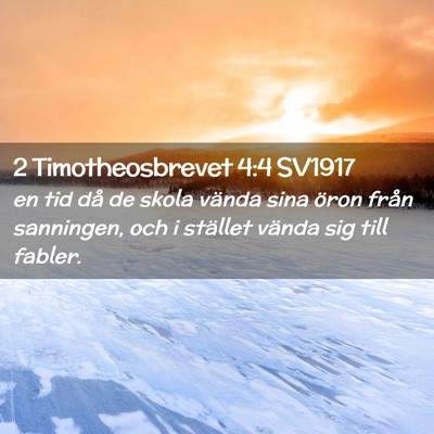 Picture 02 - 2 Timotheosbrevet 4:4 SV1917 - en tid då de skola vända sina öron från - Bible Verse Picture