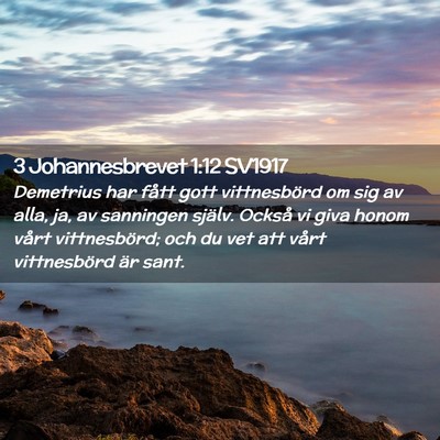 Picture 02 - 3 Johannesbrevet 1:12 SV1917 - Demetrius har fått gott vittnesbörd om sig av - Bible Verse Picture
