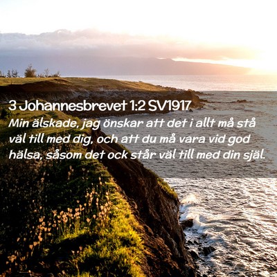 Picture 02 - 3 Johannesbrevet 1:2 SV1917 - Min älskade, jag önskar att det i allt må stå - Bible Verse Picture
