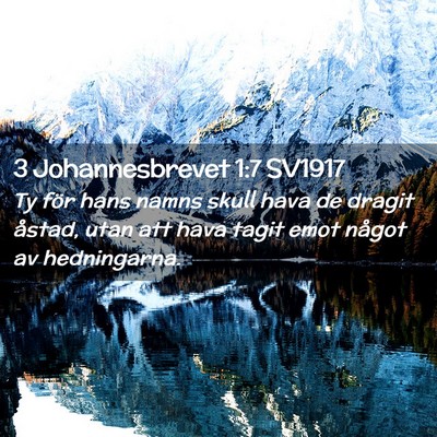 Picture 02 - 3 Johannesbrevet 1:7 SV1917 - Ty för hans namns skull hava de dragit åstad, - Bible Verse Picture