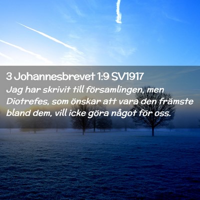 Picture 02 - 3 Johannesbrevet 1:9 SV1917 - Jag har skrivit till församlingen, men - Bible Verse Picture