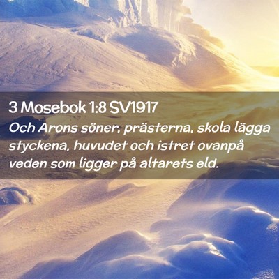 Picture 02 - 3 Mosebok 1:8 SV1917 - Och Arons söner, prästerna, skola lägga - Bible Verse Picture
