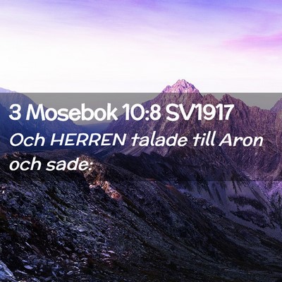 Picture 02 - 3 Mosebok 10:8 SV1917 - Och HERREN talade till Aron och - Bible Verse Picture