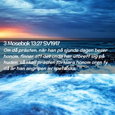 Picture 02 - 3 Mosebok 13:27 SV1917 - Om då prästen, när han på sjunde dagen beser - Bible Verse Picture