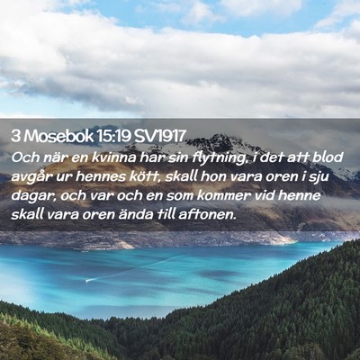 Picture 02 - 3 Mosebok 15:19 SV1917 - Och när en kvinna har sin flytning, i det att - Bible Verse Picture