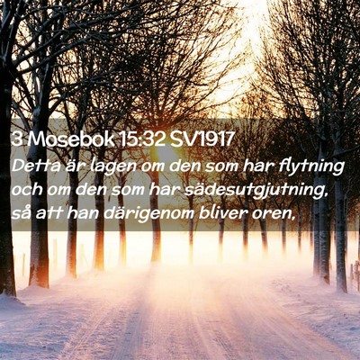 Picture 02 - 3 Mosebok 15:32 SV1917 - Detta är lagen om den som har flytning och om - Bible Verse Picture