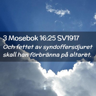Picture 02 - 3 Mosebok 16:25 SV1917 - Och fettet av syndoffersdjuret skall han - Bible Verse Picture