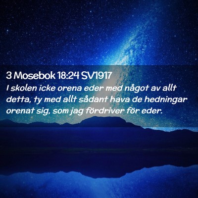 Picture 02 - 3 Mosebok 18:24 SV1917 - I skolen icke orena eder med något av allt - Bible Verse Picture