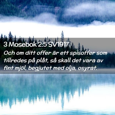 Picture 02 - 3 Mosebok 2:5 SV1917 - Och om ditt offer är ett spisoffer som tillredes - Bible Verse Picture