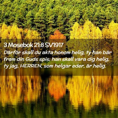 Picture 02 - 3 Mosebok 21:8 SV1917 - Därför skall du akta honom helig, ty han bär - Bible Verse Picture