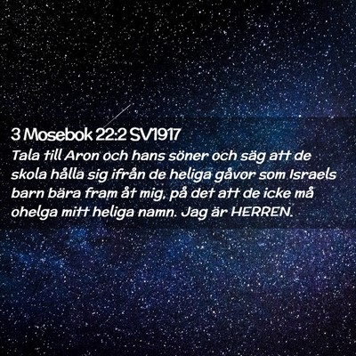 Picture 02 - 3 Mosebok 22:2 SV1917 - Tala till Aron och hans söner och säg att de - Bible Verse Picture