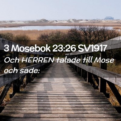 Picture 02 - 3 Mosebok 23:26 SV1917 - Och HERREN talade till Mose och - Bible Verse Picture