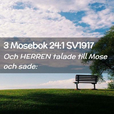 Picture 02 - 3 Mosebok 24:1 SV1917 - Och HERREN talade till Mose och - Bible Verse Picture