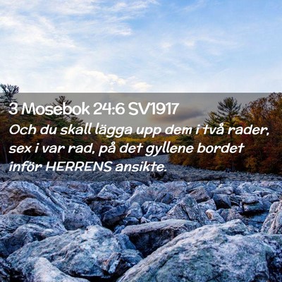 Picture 02 - 3 Mosebok 24:6 SV1917 - Och du skall lägga upp dem i två rader, sex i - Bible Verse Picture