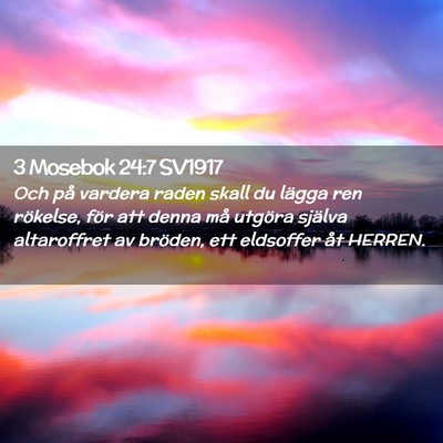Picture 02 - 3 Mosebok 24:7 SV1917 - Och på vardera raden skall du lägga ren - Bible Verse Picture
